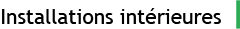 Installations intérieures